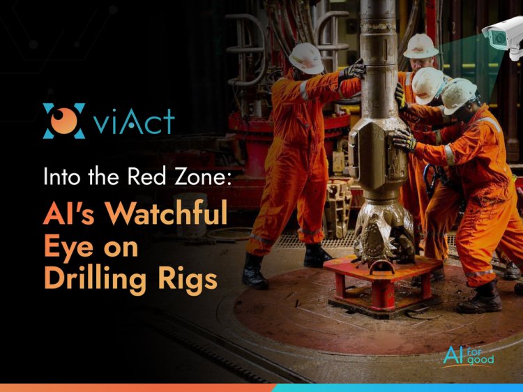 Into the Red Zone: AI's Watchful Eye on Drilling Rigs