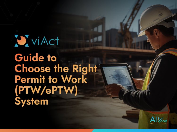 Guide to Choose the Right Permit to Work (PTW/ePTW) System