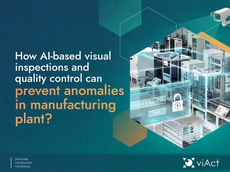 How Computer Vision in Manufacturing can help Prevent Anomalies?