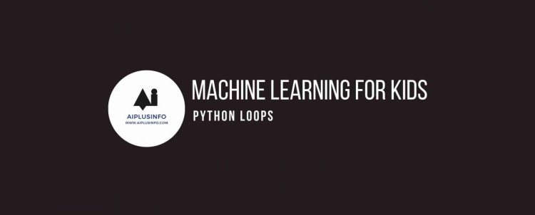 Machine Learning For Kids: Python Loops