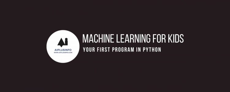 Machine Learning for Kids: Your First Program in Python