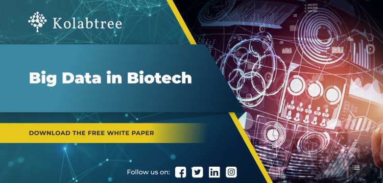 Big Data in Biotech: Free Kolabtree Whitepaper