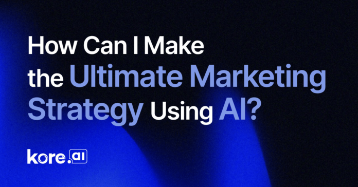 How Can I Make the Ultimate Marketing Strategy Using AI?